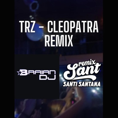 Trz (Cleopatra Remix) [Dj Sant & Dj Braian Remix] - Single