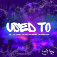 Used To (feat. Life of Remedy & Roma Bee) - Single - Spyda NSR