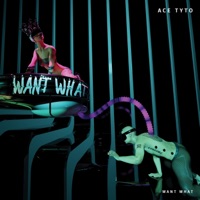 Want What - Single - Ace Tyto