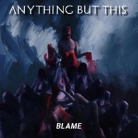 Blame - Single - Anything but This