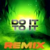 Do It to It (Remix) - Single