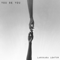 You Be You (Soul Version) - Single - Lanukaba Lemtur