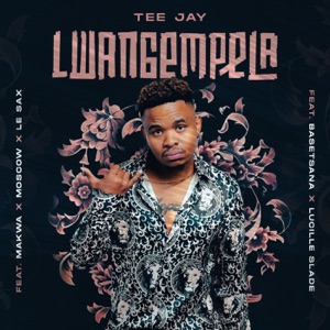 Lwangempela (feat. Basetsana, Lucille Slade, Makwa, Moscow & Le Sax)