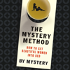 The Mystery Method : How to Get Beautiful Women into Bed - Lovedrop A.K.A. Chris Odom & Mystery