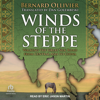 Winds of the Steppe : Walking the Great Silk Road from Central Asia to China - Bernard Ollivier