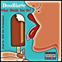 What would you do? (feat. DooBia$e) - Single - ATM the Professional