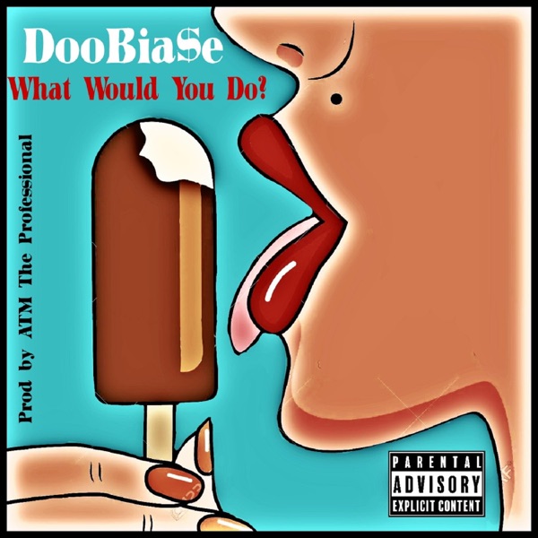 What would you do? (feat. DooBia$e)