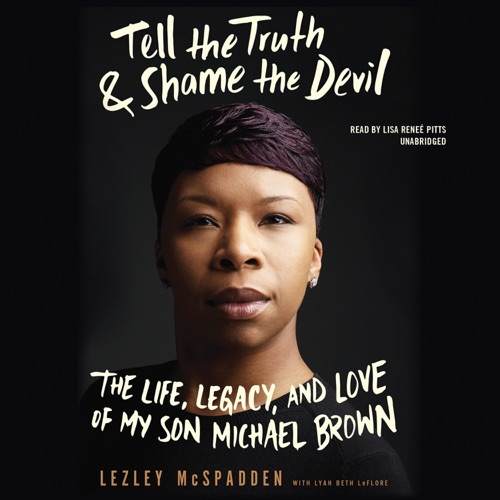 Tell the Truth &amp; Shame the Devil: The Life, Legacy, and Love of My Son Michael Brown cover