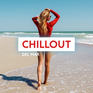 Chillout Del Mar (Ibiza Lounge, Cool Summer Time, Tropical Relaxation)