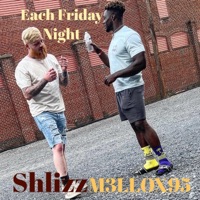 Each Friday Night (feat. M3LLOX95) - Single - Shlizz
