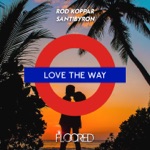 Rod Koppar & Santibyron - Love the Way