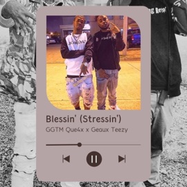 Blessin' (Stressin') (feat. Geaux Teezy) [Unmastered] GGTM Que4x
