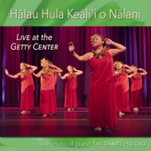 Halau Hula Keali'i o Nalani (Live at the Getty Center) - Halau Hula Keali'i o Nalani, Kealii Ceballos, Kanani Toji & Daniel Ho