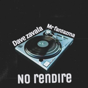 No Rendire (feat. Dave zavala)