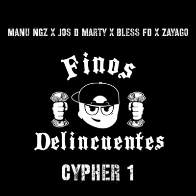 Finos Delincuentes Cypher 1 (feat. Jos D Marty, Manu Ngz & Bless FD) - Single