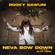Neva Bow Down feat Blvk H3ro Single