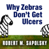 Why Zebras Don't Get Ulcers - Robert M. Sapolsky