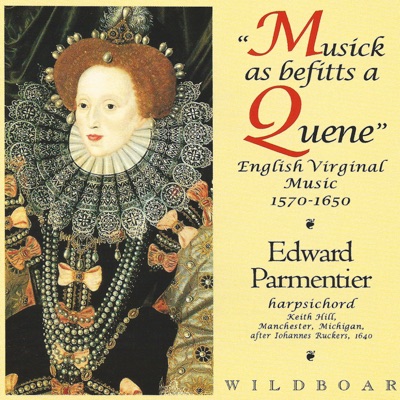Musick As Befitts a Quene: English Virginal Music (1570-1650)