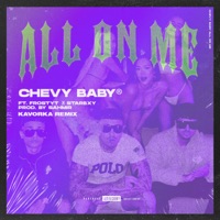 All On Me (Remix) [feat. Kavorka & SAHMIR PROD] - Single - Chevy Baby, FrostyT & Starbxy