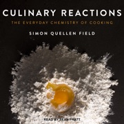 audiobook Culinary Reactions : The Everyday Chemistry of Cooking - Simon Quellen Field