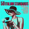 50 Italian Standards: le più belle canzoni italiane in versione chillout - Artisti Vari