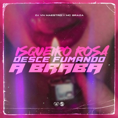 Isqueiro Rosa X Desce Fumando a Braba - Single