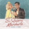 Si Quieres Marcharte - Single