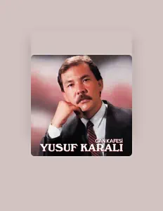 Poslechněte si interpreta Yusuf Karalı, sledujte hudební videa, přečtěte si životopis, podívejte se na data turné a další informace.