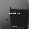 Loved Me - Single