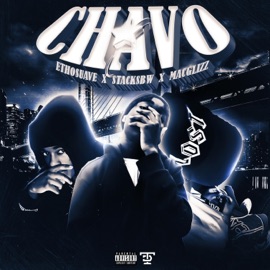 Chavo (feat. Stacks BW & EthoSuave) Mac Glizz