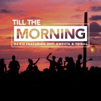 Till The Morning (feat. Kwesta, HHP and Tribal) - Single - DJ PH