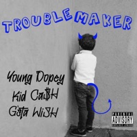 Trouble Maker (feat. G'sta Wish) - Single - Young Dopey & KidCa$h