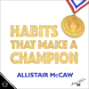 Habits That Make a Champion (Unabridged) - Allistair McCaw