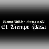 El Tiempo Pasa (feat. Monica MNK) - Single - Warrior WRS
