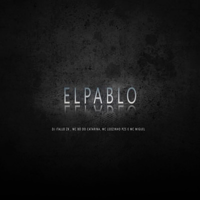 El Pablo (feat. Pekeno do Saboó, Mc Elvin, Mc Ajotta & Mc Will do Paraiso) - Single