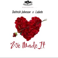 We Made It (feat. Labeto) - Single - DEITRICH JOHNSON