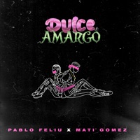 Dulce y Amargo - Single - Pablo Feliú & Mati Gómez