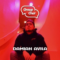 Group Chat Recordings Presents: Damian Avila (DJ Mix) - Damian Avila