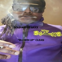Blowin Up Clean - Single - Solo Artist Saxx
