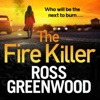 The Fire Killer - Ross Greenwood