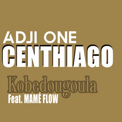 Adji One Centhiago - Kobédougoula (feat. Mame Flow)