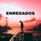 Enredados - Beto Paz & Kingel lyrics