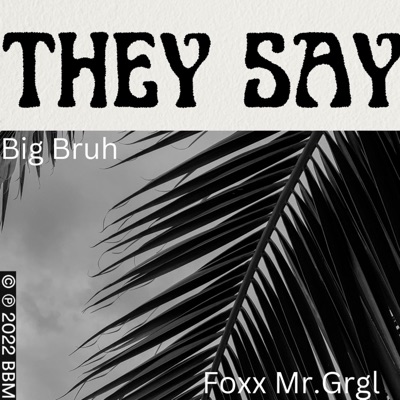 They Say (feat. Foxx Mr.Grgl) - Single