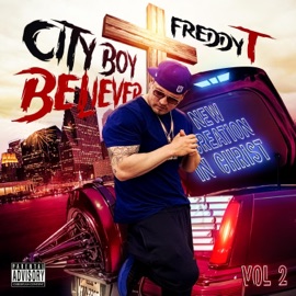 City Boy Believer:, Vol. 2 (feat. Phyre Garza, John Soto & Zuela) Freddy T
