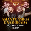 Amante, Amiga e Namorada (Ao Vivo) [feat. Guilherme & Benuto] - Single