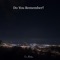 Do You Remember? - Eric Matthys lyrics