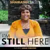 Shamaiah Talley - I'm Still Here (feat. Janae Parsons)