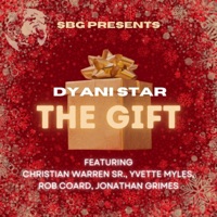 The Gift (feat. Christian Warren Sr., Yvette Myles, Rob Coard & Jonathan Grimes) - Single - Dyani Star Myles