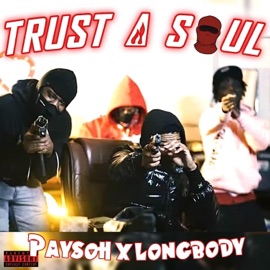 Trust a Soul (feat. Paysoh) LongBodyy