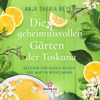 Die geheimnisvollen Gärten der Toskana (ungekürzt) - Anja Saskia Beyer